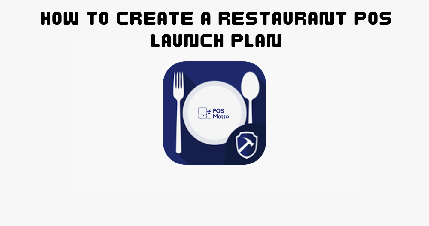 How to Create a Restaurant POS Launch Plan