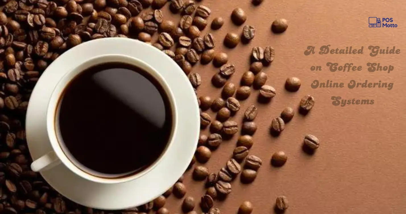 A Detailed Guide on Coffee Shop Online Ordering Systems