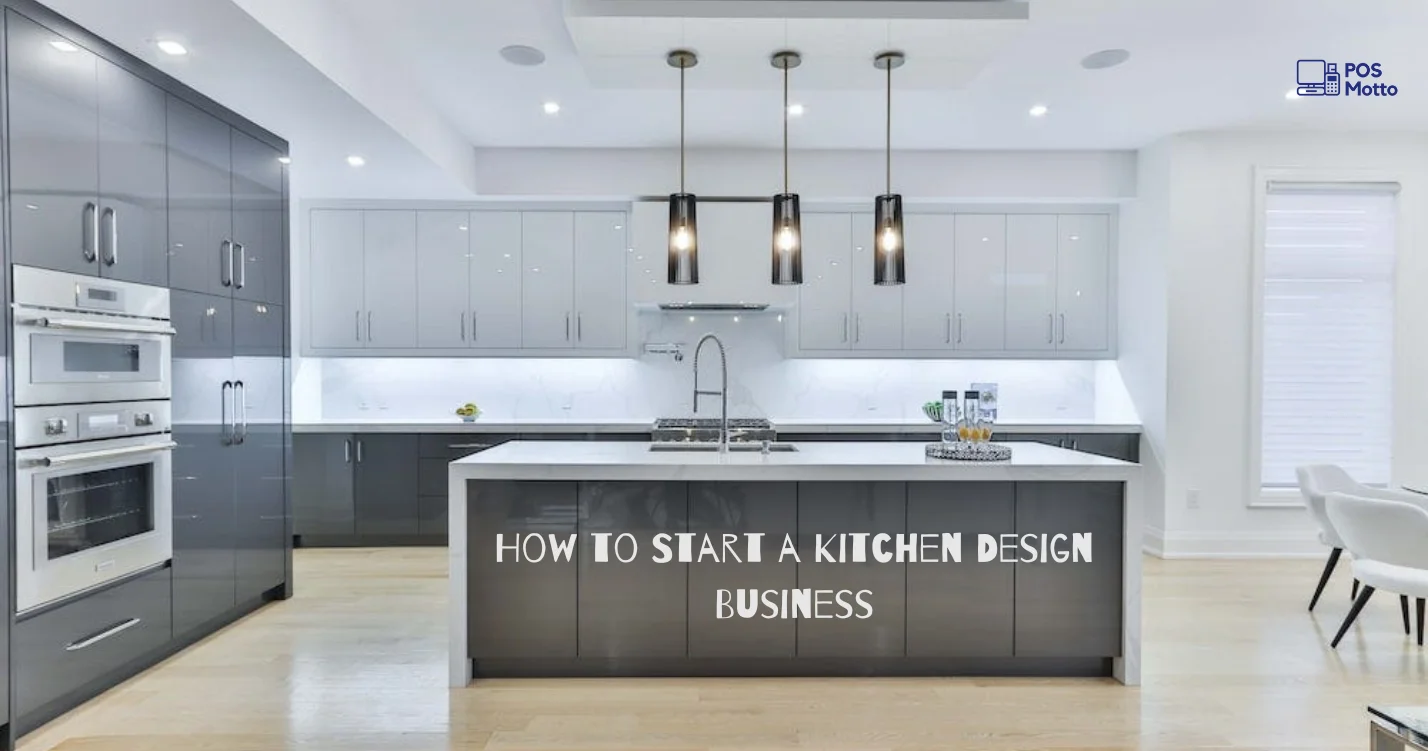 How to Start a Kitchen Design Business